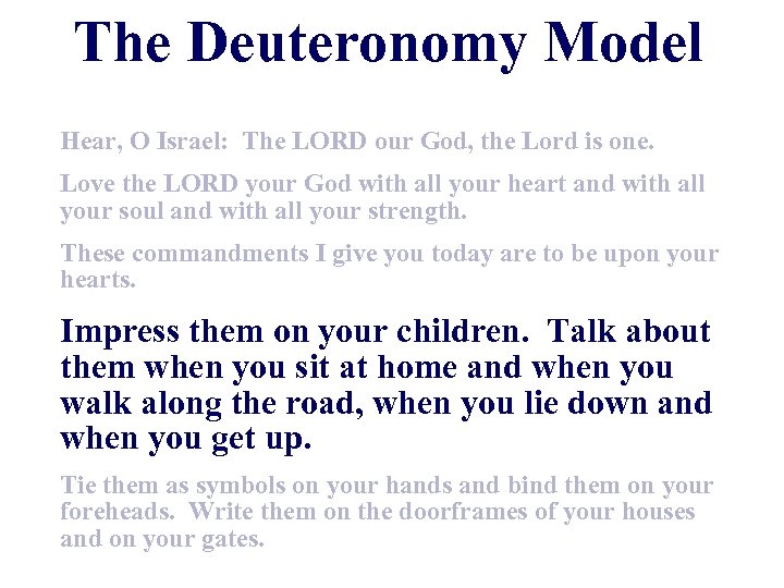 The Deuteronomy Model Hear, O Israel: The LORD our God, the Lord is one.