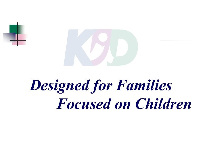 Designed for Families Focused on Children 