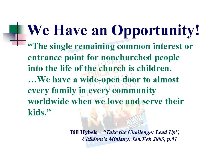 We Have an Opportunity! “The single remaining common interest or entrance point for nonchurched