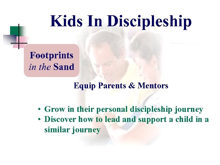 Kids In Discipleship Footprints in the Sand Equip Parents & Mentors • Grow in