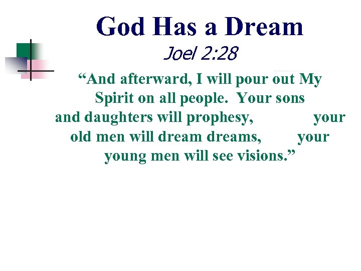 God Has a Dream Joel 2: 28 “And afterward, I will pour out My