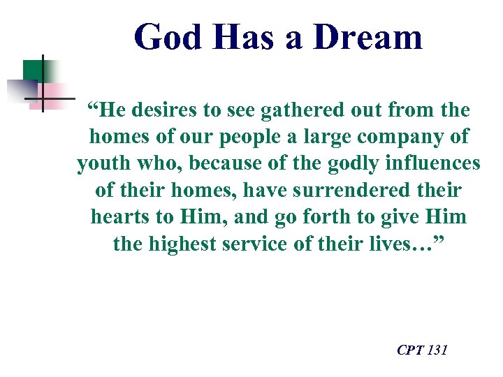 God Has a Dream “He desires to see gathered out from the homes of