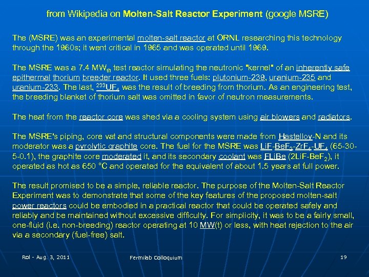 from Wikipedia on Molten-Salt Reactor Experiment (google MSRE) The (MSRE) was an experimental molten-salt