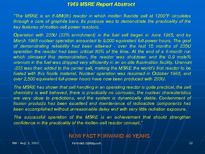 1969 MSRE Report Abstract “The MSRE is an 8 -MW(th) reactor in which molten