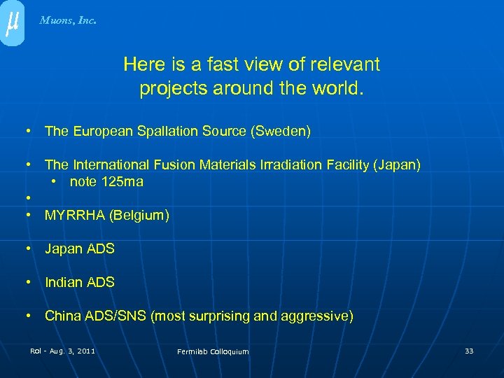 Muons, Inc. Here is a fast view of relevant projects around the world. •