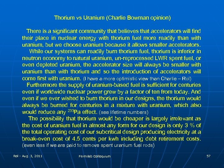 Thorium vs Uranium (Charlie Bowman opinion) There is a significant community that believes that