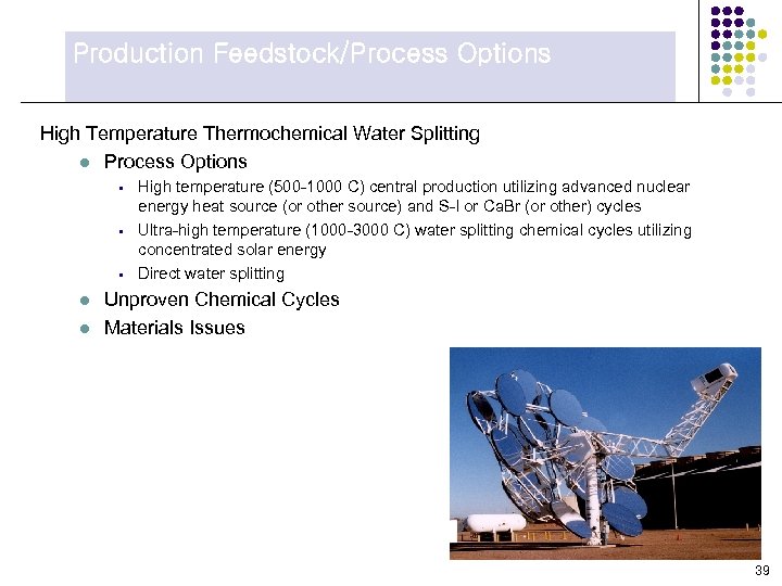 Production Feedstock/Process Options High Temperature Thermochemical Water Splitting l Process Options § § §