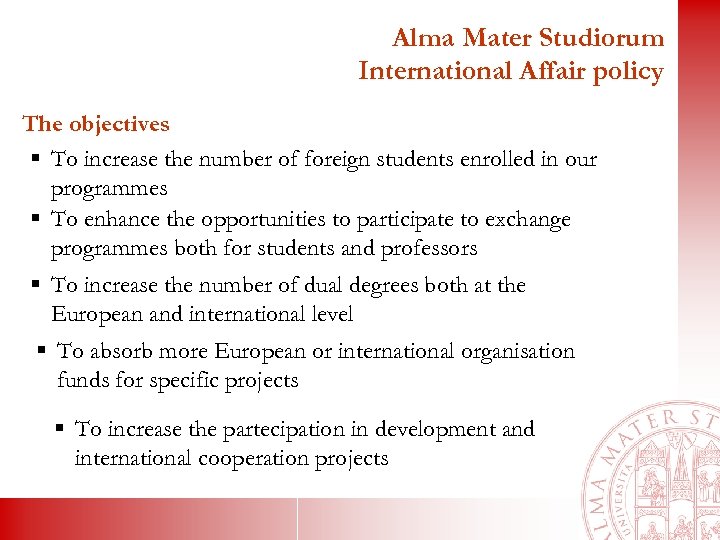 Alma Mater Studiorum International Affair policy The objectives § To increase the number of