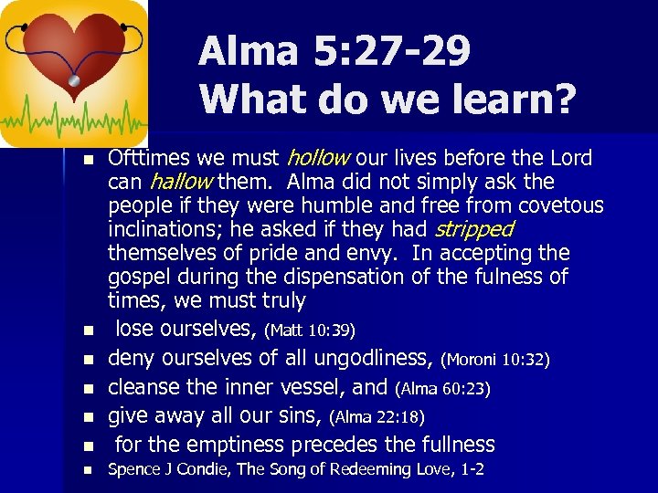 Alma 5: 27 -29 What do we learn? n Ofttimes we must hollow our