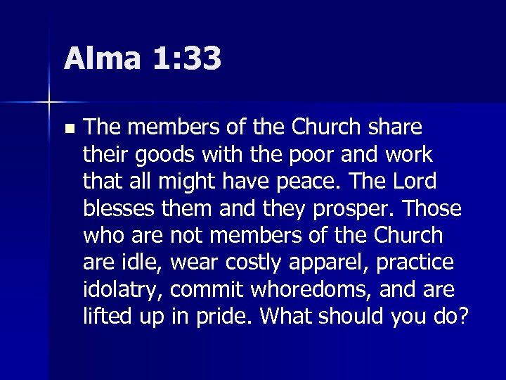 Alma 1: 33 n The members of the Church share their goods with the