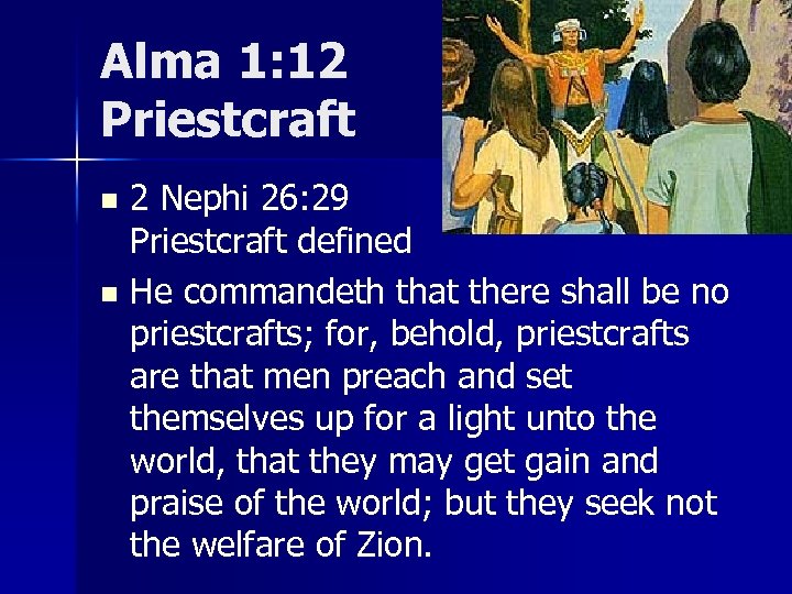 Alma 1: 12 Priestcraft 2 Nephi 26: 29 Priestcraft defined n He commandeth that