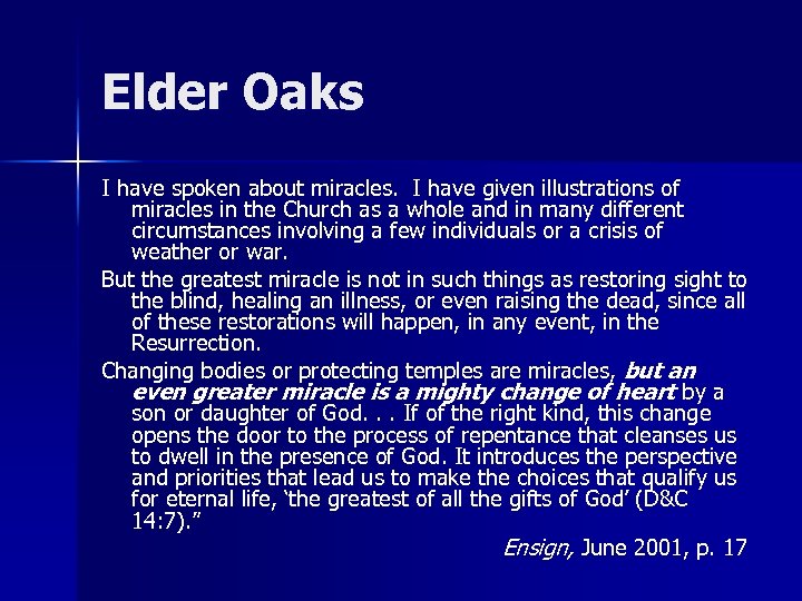 Elder Oaks I have spoken about miracles. I have given illustrations of miracles in