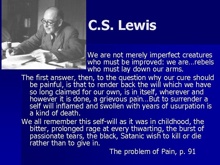 C. S. Lewis We are not merely imperfect creatures who must be improved: we