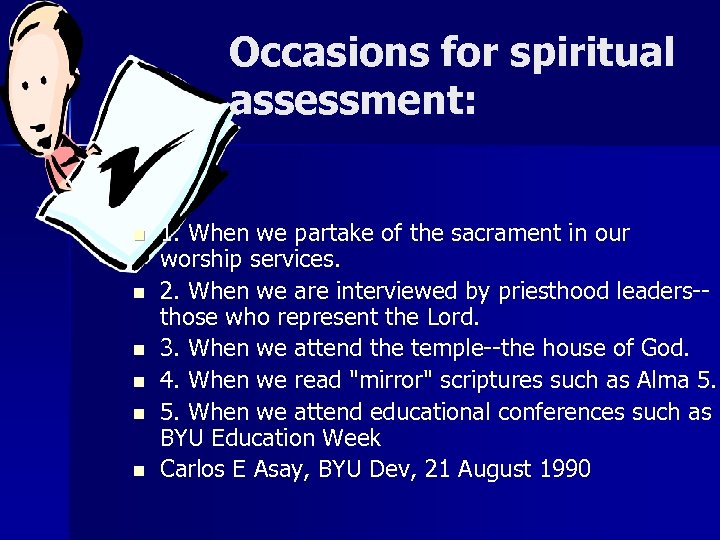 Occasions for spiritual assessment: n n n 1. When we partake of the sacrament