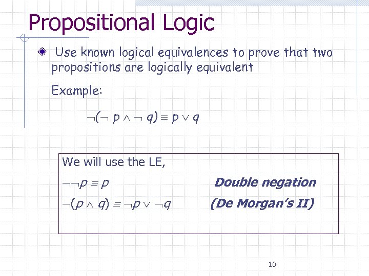 Propositional Logic Use known logical equivalences to prove that two propositions are logically equivalent
