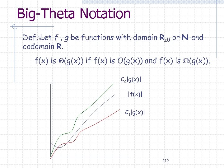 Big-Theta Notation Def. : Let f , g be functions with domain R 0