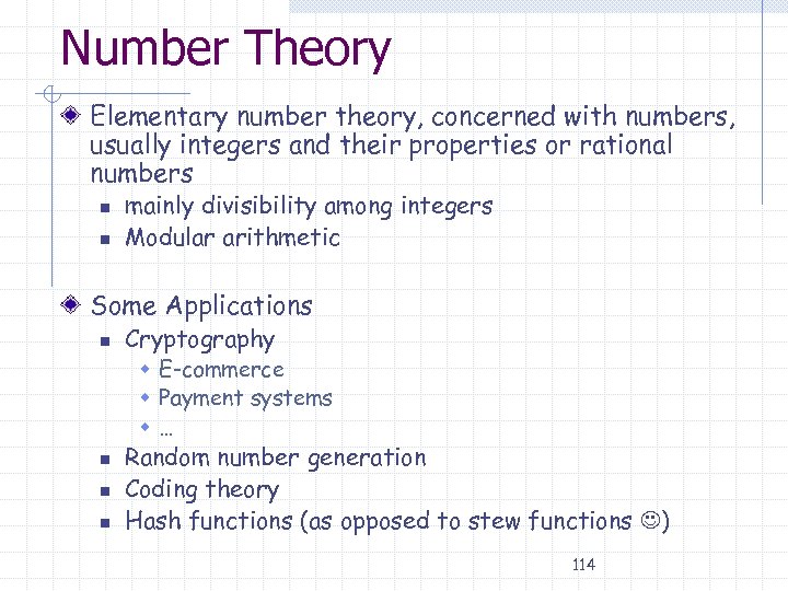 Number Theory Elementary number theory, concerned with numbers, usually integers and their properties or