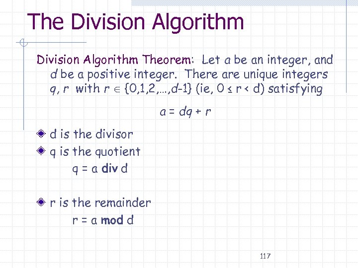 The Division Algorithm Theorem: Let a be an integer, and d be a positive