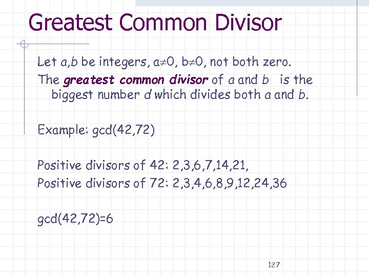Greatest Common Divisor Let a, b be integers, a 0, b 0, not both