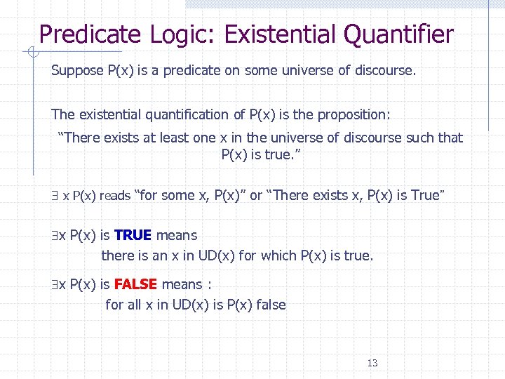 Predicate Logic: Existential Quantifier Suppose P(x) is a predicate on some universe of discourse.