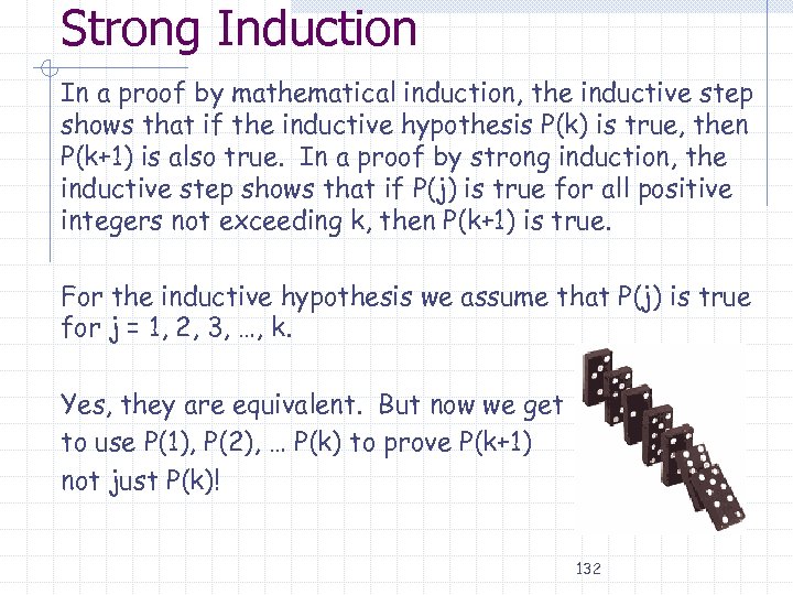 Strong Induction In a proof by mathematical induction, the inductive step shows that if