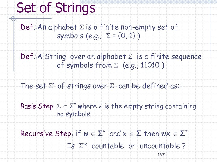 Set of Strings Def. : An alphabet is a finite non-empty set of symbols