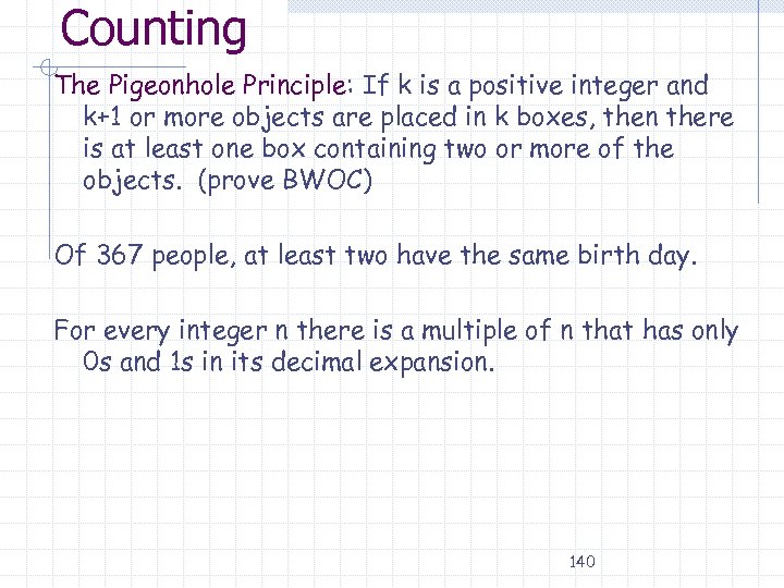 Counting The Pigeonhole Principle: If k is a positive integer and k+1 or more