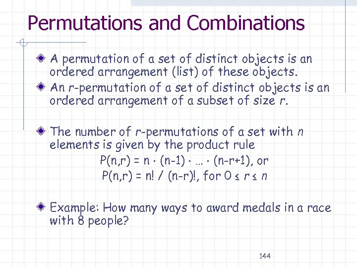 Permutations and Combinations A permutation of a set of distinct objects is an ordered