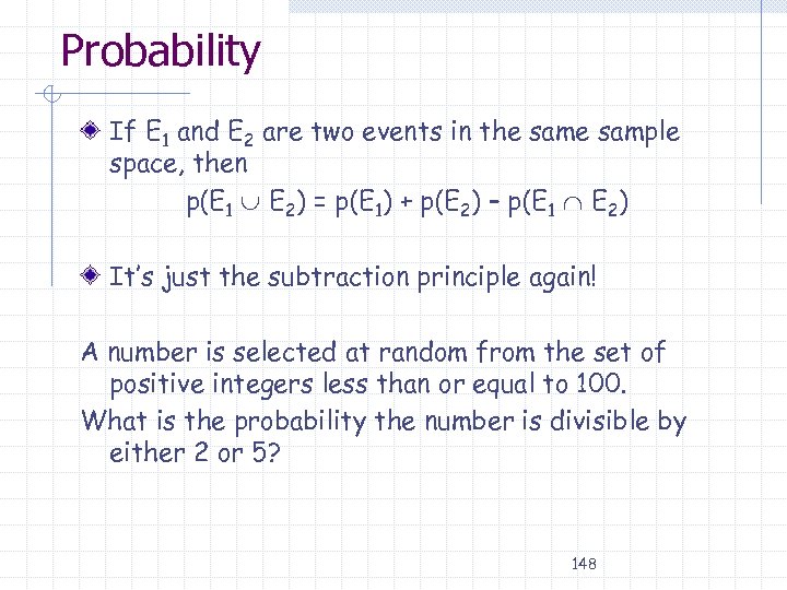 Probability If E 1 and E 2 are two events in the sample space,