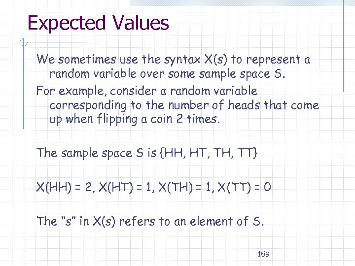 Expected Values We sometimes use the syntax X(s) to represent a random variable over
