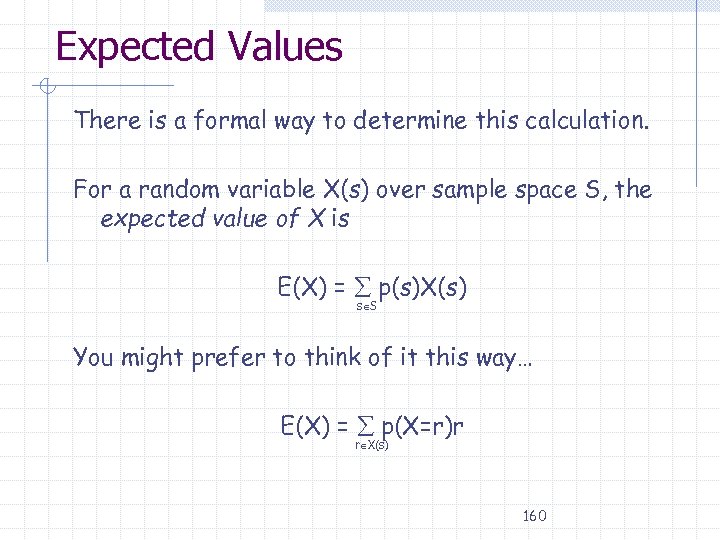 Expected Values There is a formal way to determine this calculation. For a random