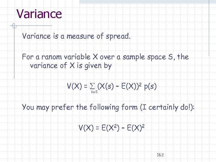Variance is a measure of spread. For a ranom variable X over a sample