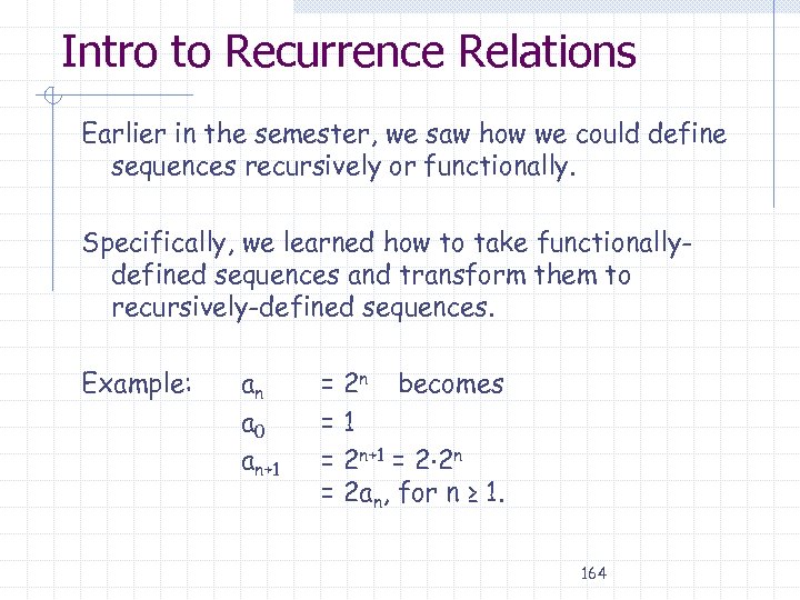 Intro to Recurrence Relations Earlier in the semester, we saw how we could define