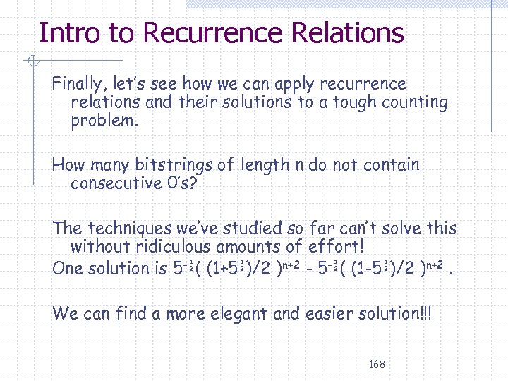Intro to Recurrence Relations Finally, let’s see how we can apply recurrence relations and