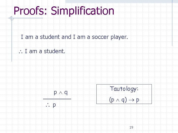 Proofs: Simplification • I am a student and I am a soccer player. I