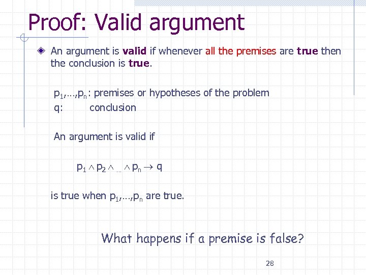 Proof: Valid argument An argument is valid if whenever all the premises are true