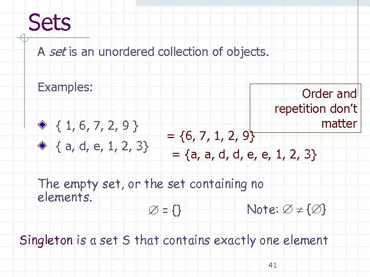 Sets A set is an unordered collection of objects. Examples: { 1, 6, 7,