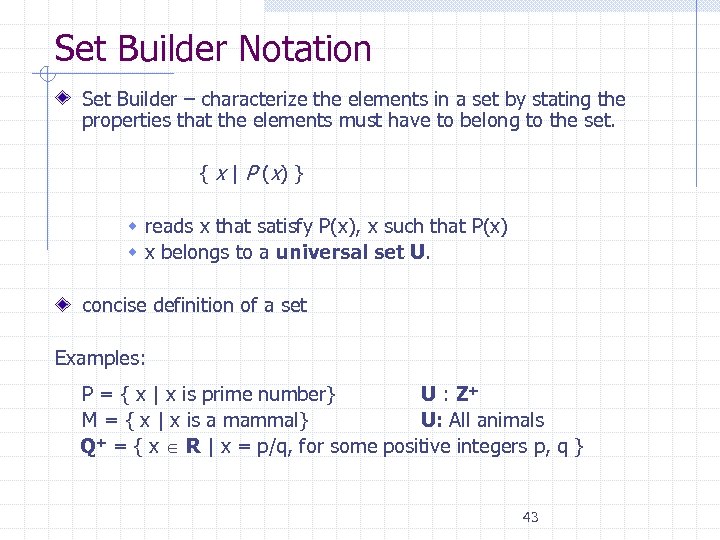 Set Builder Notation Set Builder – characterize the elements in a set by stating