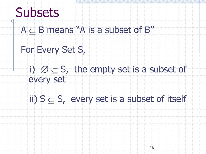 Subsets A B means “A is a subset of B” For Every Set S,