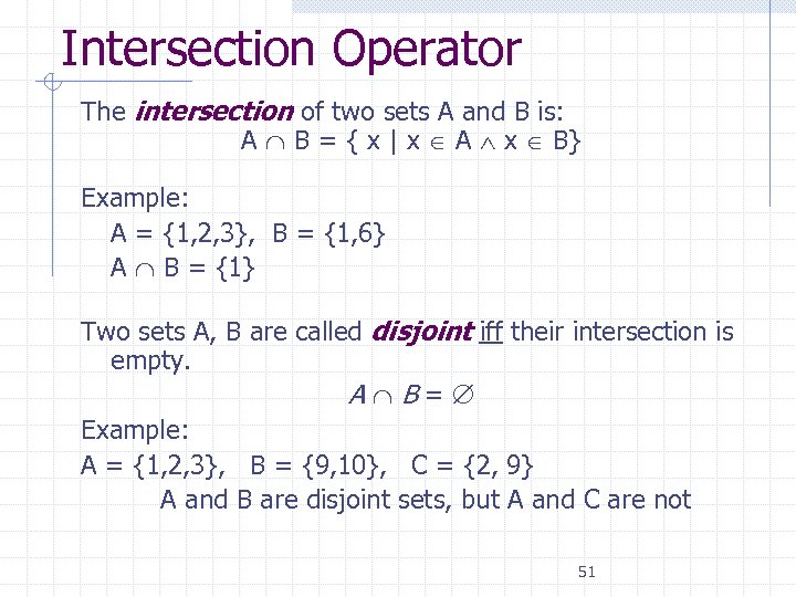 Intersection Operator The intersection of two sets A and B is: A B =