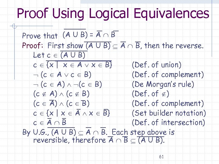 Proof Using Logical Equivalences Prove that (A U B) = A B Proof: First
