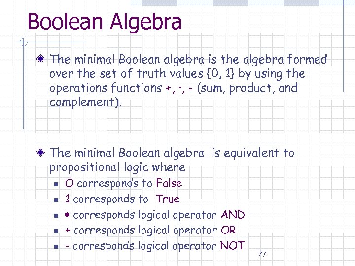 Boolean Algebra The minimal Boolean algebra is the algebra formed over the set of