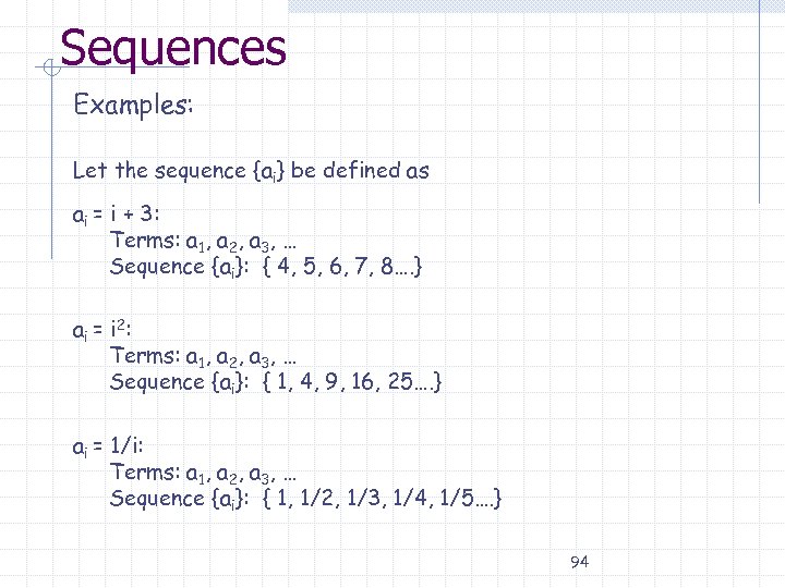 Sequences Examples: Let the sequence {ai} be defined as ai = i + 3: