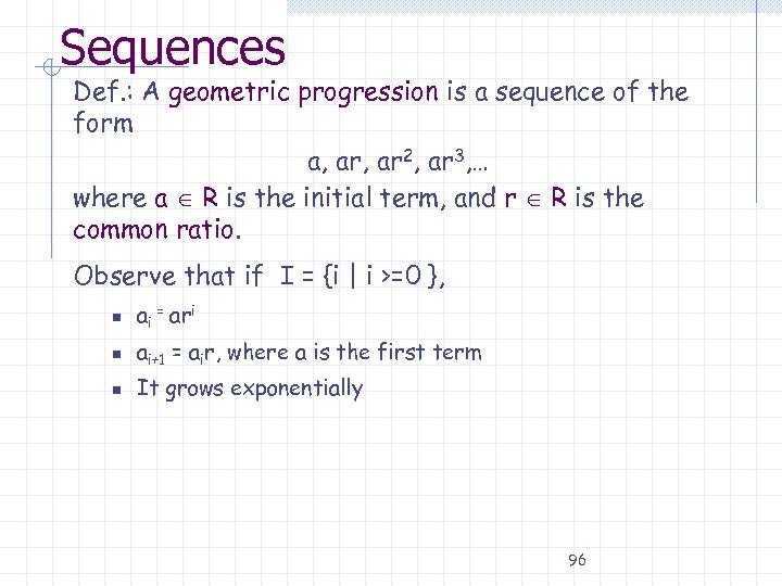 Sequences Def. : A geometric progression is a sequence of the form a, ar