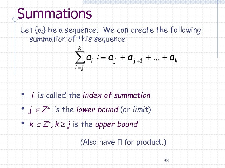 Summations Let {ai} be a sequence. We can create the following summation of this