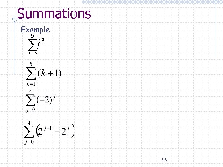 Summations Example 5 i 2 i =3 99 