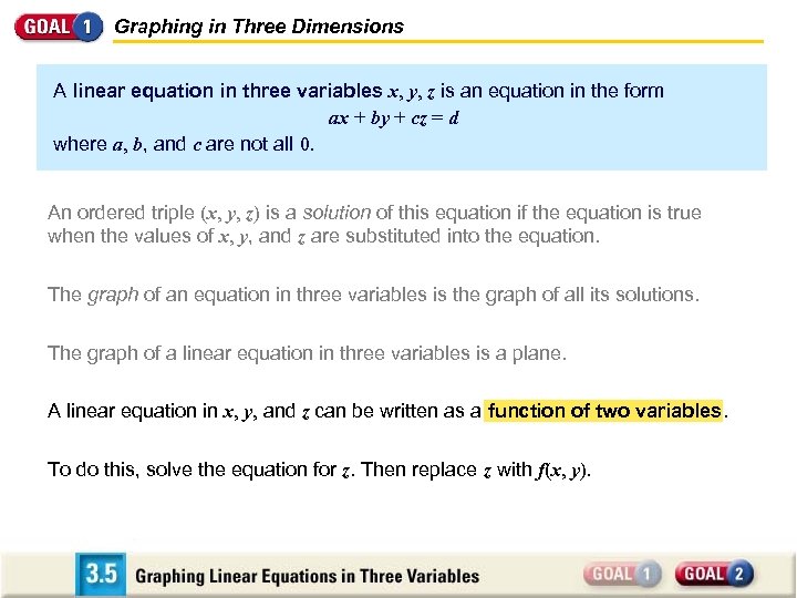 Graphing in Three Dimensions A linear equation in three variables x, y, z is