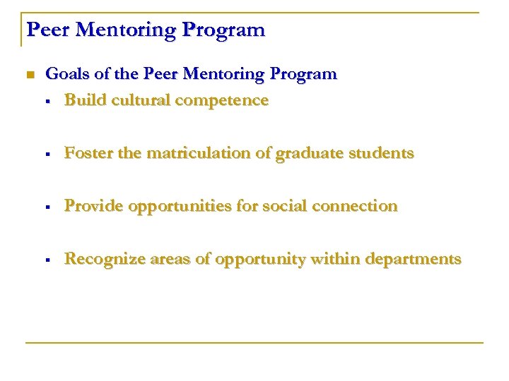 Peer Mentoring Program n Goals of the Peer Mentoring Program § Build cultural competence