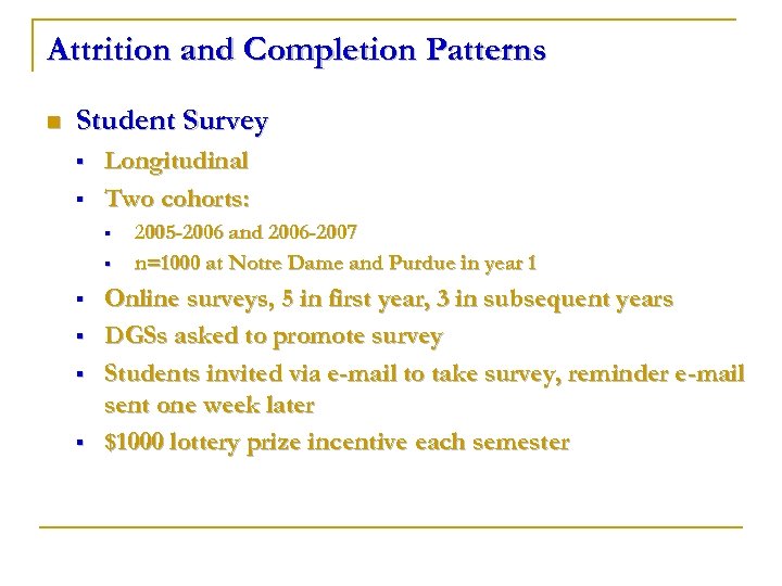 Attrition and Completion Patterns n Student Survey § § Longitudinal Two cohorts: § §