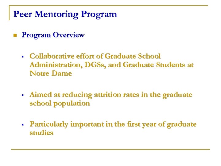 Peer Mentoring Program n Program Overview § Collaborative effort of Graduate School Administration, DGSs,